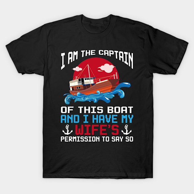 I Am The Captain Of This Boat Funny Boating Husband Gift T-Shirt by LindaMccalmanub